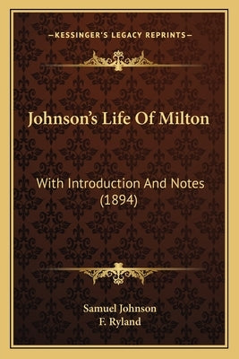 Johnson's Life Of Milton: With Introduction And Notes (1894) by Johnson, Samuel