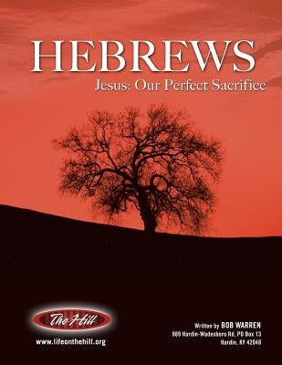 Hebrews Jesus: Our Perfect Sacrifice by Warren, Bob