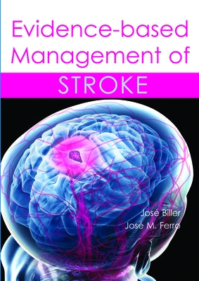 Evidence-Based Management of Stroke by Biller, José