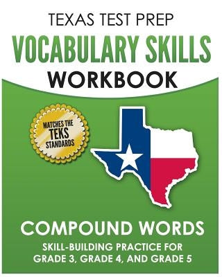 TEXAS TEST PREP Vocabulary Skills Workbook Compound Words: Skill-Building Practice for Grade 3, Grade 4, and Grade 5 by Hawas, T.