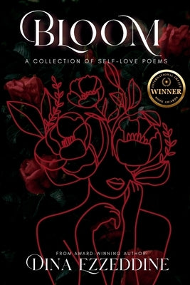 Bloom: A Collection of Self Love Poems: A Collection of Self Love Poetry by Ezzeddine, Dina