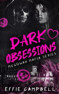 Dark Obsessions: A dark mafia romance by Campbell, Effie