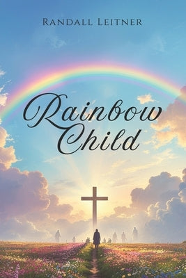 The Rainbow Child by Leitner, Randall