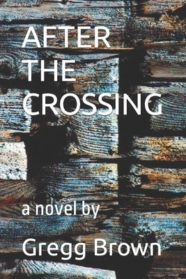 After the Crossing by Brown, Gregg