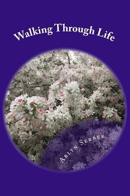 Walking Through Life by Serber, Arlyn