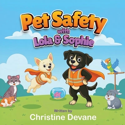 Pet Safety with Lola and Sophie by Devane, Christine