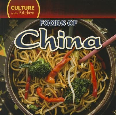 Foods of China by Shea, Therese M.