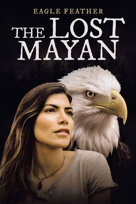 The Lost Mayan by Feather, Eagle