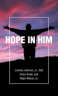 Hope in Him by Johnson Edd, Lorenzo, Jr.