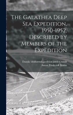 The Galathea Deep Sea Expedition, 1950-1952, Described by Members of the Expedition by Danske Dybhavsekspedition Jorden Rund
