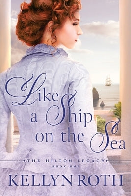 Like a Ship on the Sea by Roth, Kellyn
