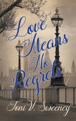 Love Means No Regrets by Sweeney, Toni V.
