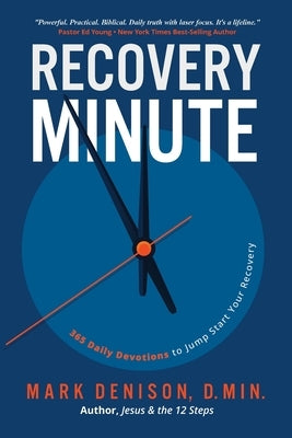 Recovery Minute: 365 Daily Devotions to Jump Start Your Recovery by Denison, Mark