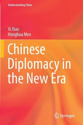 Chinese Diplomacy in the New Era by Xiao, XI