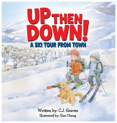 Up then Down! A Ski Tour from Town by Graves, C. J.