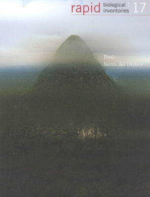 Perú Sierra del Divisor: Rapid Biological Inventories: 17 Volume 17 by Vriesendorp, Corine