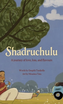 Shadruchulu: A journey of love, loss, and flavours by Deepthi Tanikella