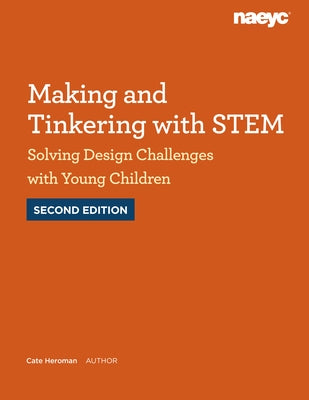 Making and Tinkering with Stem: Solving Design Challenges with Young Children, Second Edition by Heroman, Cate