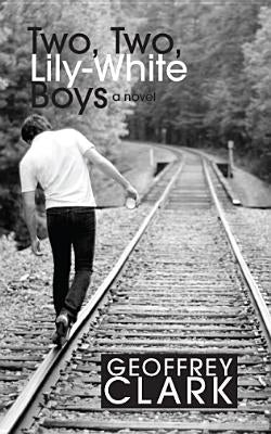 Two, Two, Lily-White Boys by Clark, Geoffrey