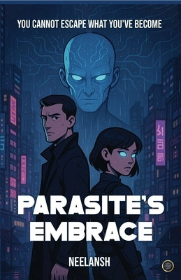 Parasite's Embrace by , Neelansh