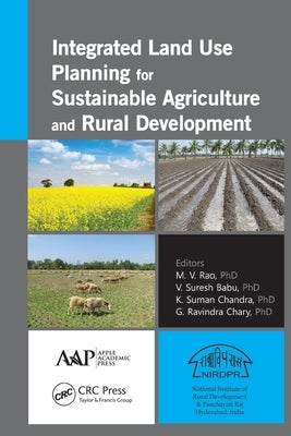 Integrated Land Use Planning for Sustainable Agriculture and Rural Development by Rao, M. V.
