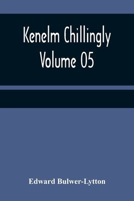 Kenelm Chillingly - Volume 05 by Lytton, Edward Bulwer Lytton