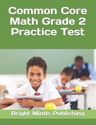 Common Core Math Grade 2 Practice Test by Publishing, Bright Minds