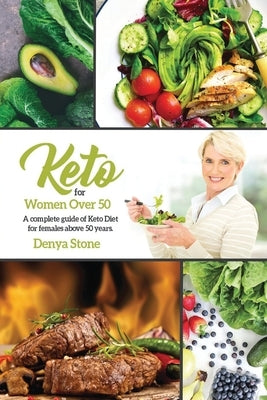 keto diet for women over 50: A complete guide for keto diet for females above 50 years.: the definitive guide for women to the ketogenic diet and h by Stone, Denya