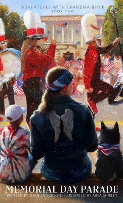 Memorial Day Parade: An Adventure of Citizenship and Patriotism by Enockson, Joan
