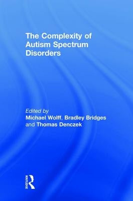 The Complexity of Autism Spectrum Disorders by Wolff, Michael