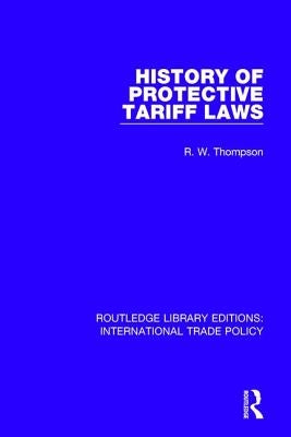 History of Protective Tariff Laws by Thompson, R. W.