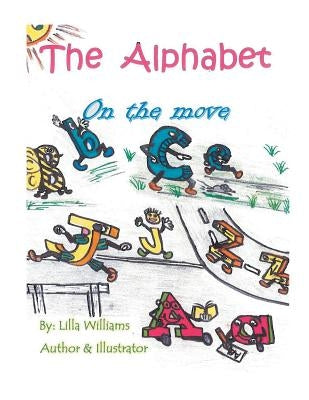 The Alphabet on the Move by Williams, Lilla