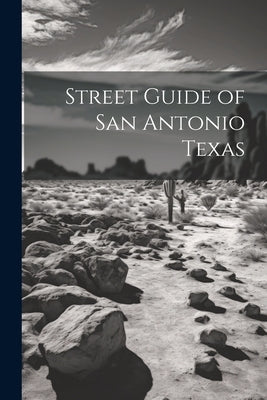 Street Guide of San Antonio Texas by Anonymous