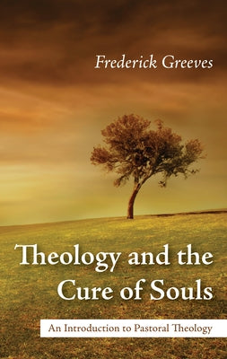 Theology and the Cure of Souls by Greeves, Frederic