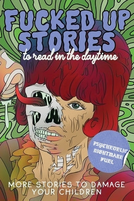 Fucked Up Stories to Read in the Daytime Vol. 2 by Slater, Danger