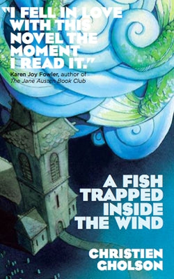 A Fish Trapped Inside the Wind by Gholson, Christien
