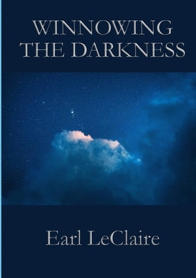 Winnowing The Darkness by LeClaire, Earl