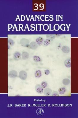 Advances in Parasitology: Volume 39 by Baker, John R.