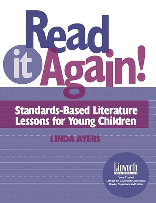 Read It Again!: Standards-Based Literature Lessons for Young Children by Ayers, Linda