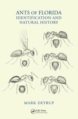 Ants of Florida: Identification and Natural History by Deyrup, Mark