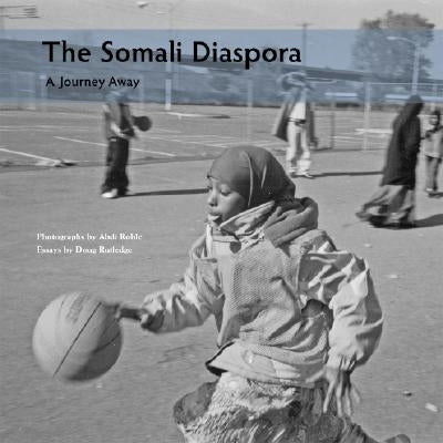 The Somali Diaspora: A Journey Away by Roble, Abdi