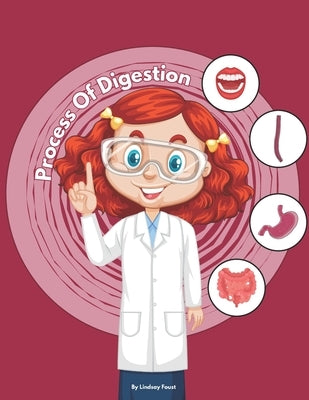 The Process Of Digestion For Kids An Interactive Book With Lesson Plan: Engaging Digestion Journey: A Comprehensive 7-Step Guide for Kids to Learn the by Foust, Lindsay