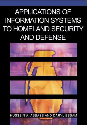 Applications of Information Systems to Homeland Security and Defense by Abbass, Hussein a.