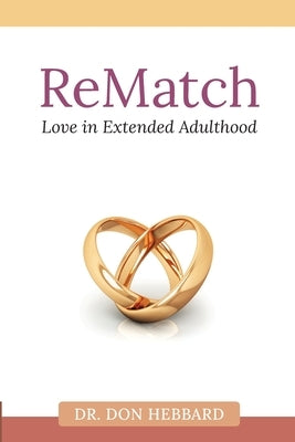 ReMatch: Love in Extended Adulthood by Hebbard, Don