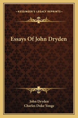 Essays Of John Dryden by Dryden, John