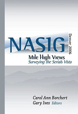 Mile-High Views: Surveying the Serials Vista: Nasig 2006 by Borchert, Carol Ann