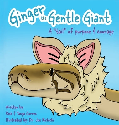 Ginger The Gentle Giant: A Tale Of Purpose And Courage by Curren, Richard