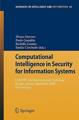 Computational Intelligence in Security for Information Systems: Cisis'09, 2nd International Workshop Burgos, Spain, September 2009 Proceedings by Gastaldo, Paolo