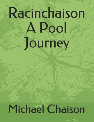Racinchaison A Pool Journey by Chaison, Michael
