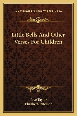 Little Bells And Other Verses For Children by Taylor, Joye